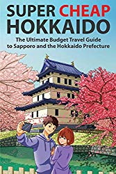 Super Cheap Hokkaido: Buy this book from Amazon.