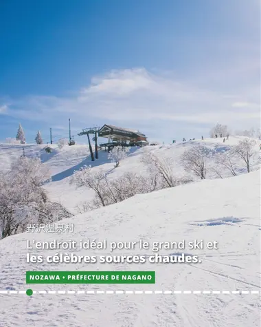 Nozawa, dans la préfecture de Nagano, est l'endroit idéal pour le grand ski et les célèbres sources chaudes